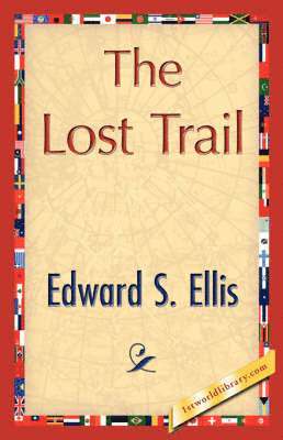S Ellis Edward S Ellis, Edward S Ellis, S. Ellis Edward S. Ellis, Edward S. Ellis, 1stworld Library - Lost Trail, Häftad