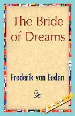 Van Eeden Frederik Van Eeden, Frederik Van Eeden, 1stworld Library - Bride of Dreams, Häftad