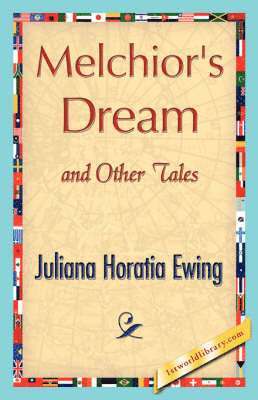 Melchior's Dream and Other Tales 1