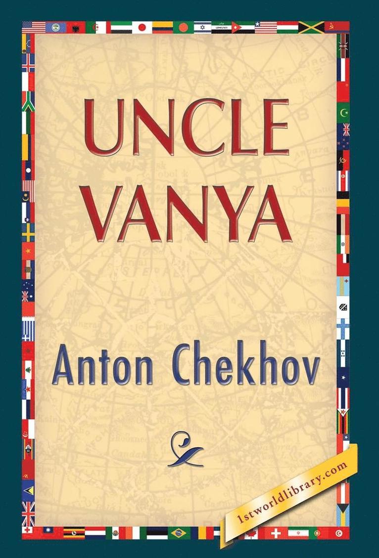 Anton Pavlovich Chekhov, Andrew Chekhov, 1stworldlibrary, 1stworldpublishing - Uncle Vanya, Inbunden