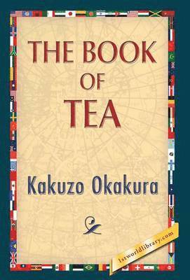 Kakuzo Okakura, 1stworldlibrary - Book of Tea, Inbunden