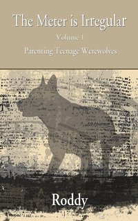 bokomslag The Meter Is Irregular - Parenting Teenage Werewolves