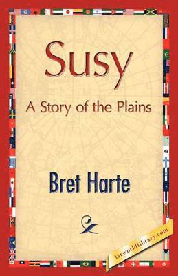 Bret Harte - Susy, A Story of the Plains, Häftad