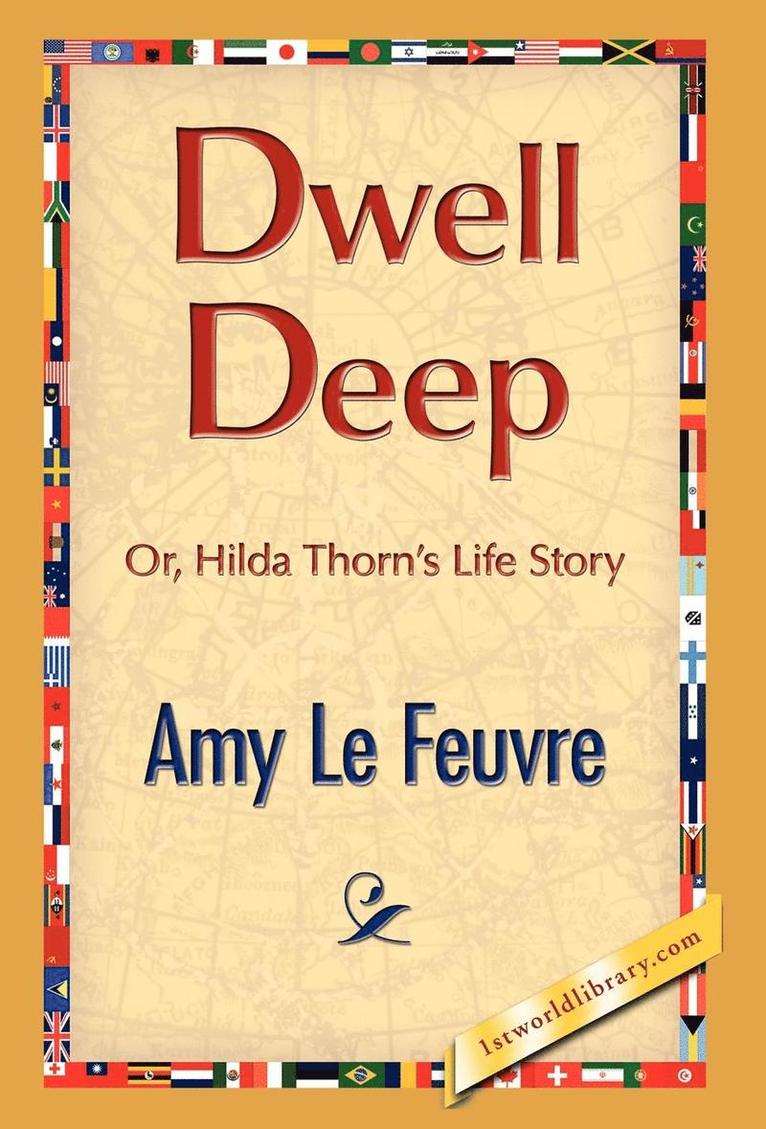 Amy Le Feuvre - Dwell Deep, Inbunden
