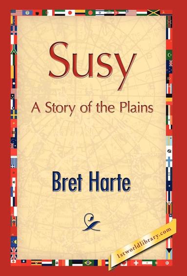 Bret Harte - Susy, A Story of the Plains, Inbunden