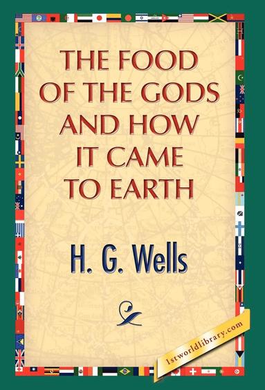 bokomslag Food of the Gods and How It Came to Earth
