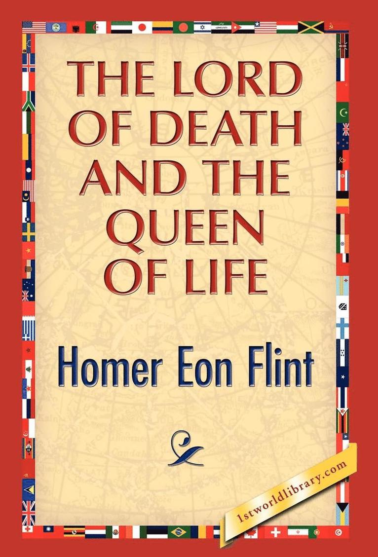 Homer E Flint, Homer E. Flint - Lord of Death and the Queen of Life, Inbunden