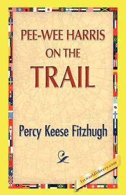 Percy K Fitzhugh, Percy K. Fitzhugh - Pee-Wee Harris on the Trail, Inbunden