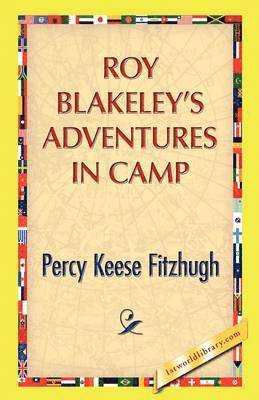 Percy K Fitzhugh, Percy K. Fitzhugh - Roy Blakeley's Adventures in Camp, Inbunden
