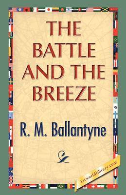 Robert Michael Ballantyne, R.M. Ballantyne - Battle and the Breeze, Inbunden