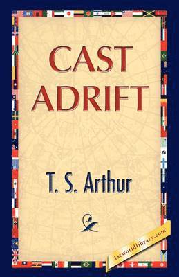 T S Arthur, T. S. Arthur, T.S. Arthur - Cast Adrift, Inbunden