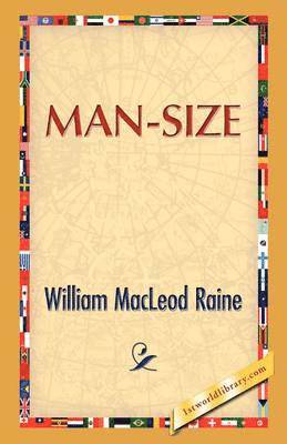William M Raine, William M. Raine - Man Size, Inbunden