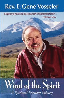 E Gene Vosseler, 1st World Publishing, 1stworld Publishing, E. Gene Vosseler - Wind of the Spirit, Häftad