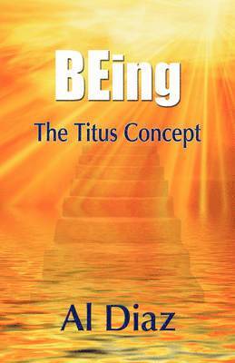 Al Diaz, 1stworld Library - BEing The Titus Concept, Inbunden