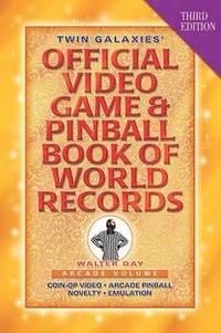 bokomslag Twin Galaxies' Official Video Game & Pinball Book Of World Records; Arcade Volume, Third Edition