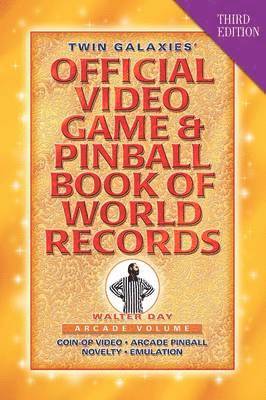 Walter Day, 1stworld Library - Twin Galaxies' Official Video Game & Pinball Book Of World Records; Arcade Volume, Third Edition, Inbunden