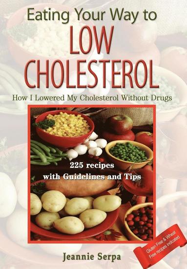 bokomslag EATING YOUR WAY TO LOW CHOLESTEROL; How I Lowered My Cholesterol Without Drugs
