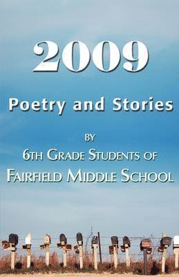 2009 Poetry and Stories by 6th Grade Students of Fairfield Middle School 1