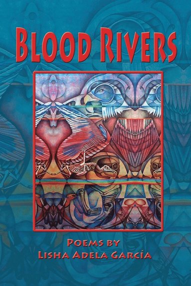 bokomslag Blood Rivers; Poems of Texture from the Border