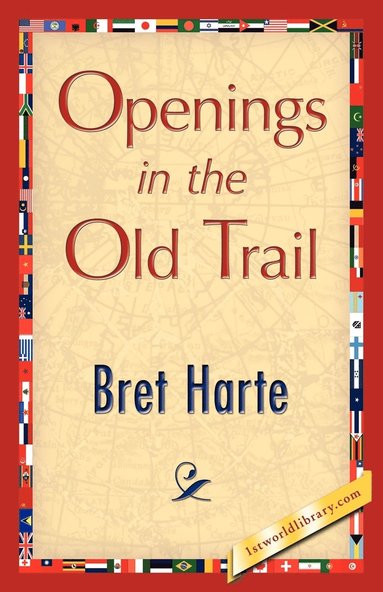 Bret Harte - Openings in the Old Trail, Häftad
