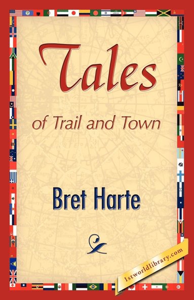 Bret Harte - Tales of Trail and Town, Häftad