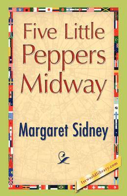 Margaret Sidney - Five Little Peppers Midway, Inbunden