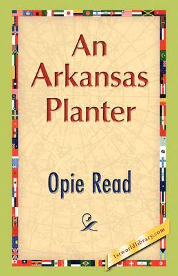 Opie Read - Arkansas Planter, Inbunden