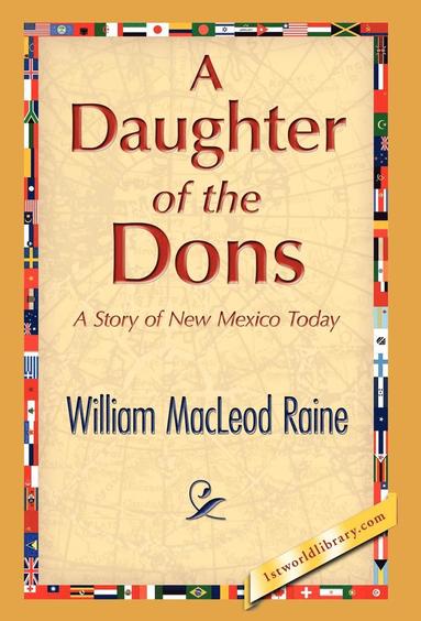 William MacLeod Raine - Daughter of the Dons, Inbunden