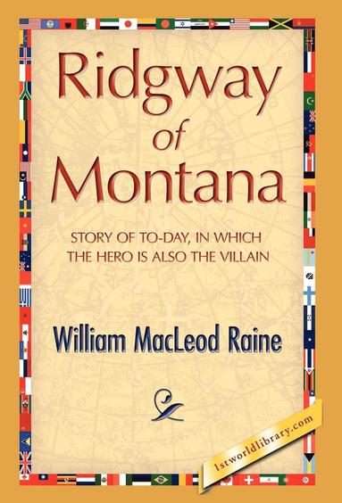 William MacLeod Raine - Ridgway of Montana, Inbunden