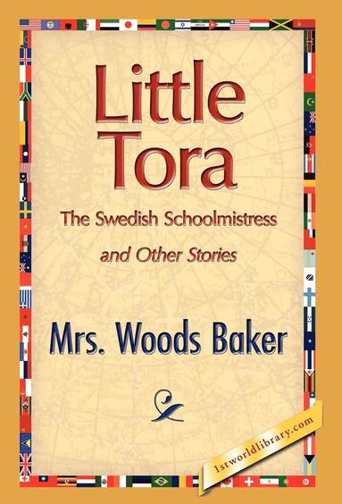 bokomslag Little Tora, the Swedish Schoolmistress and Other Stories