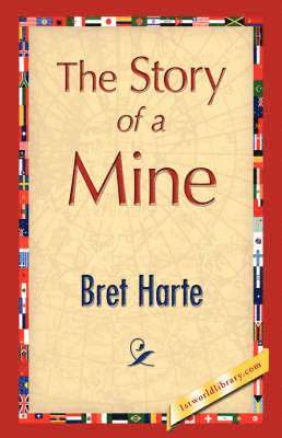 Bret Harte, 1stworld Library - Story of a Mine, Häftad