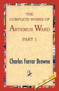 bokomslag The Complete Works of Artemus Ward, Part 1