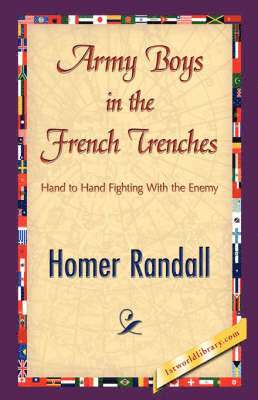 Randall Homer Randall, Homer Randall, 1stworld Library - Army Boys in the French Trenches, Häftad