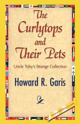 R Garis Howard R Garis, Howard R Garis, R. Garis Howard R. Garis, Howard R. Garis, 1stworld Library - Curlytops and Their Pets, Häftad