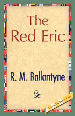 M Ballantyne R M Ballantyne, R M Ballantyne, M. Ballantyne R. M. Ballantyne, R. M. Ballantyne, 1st World Library - Red Eric, Häftad