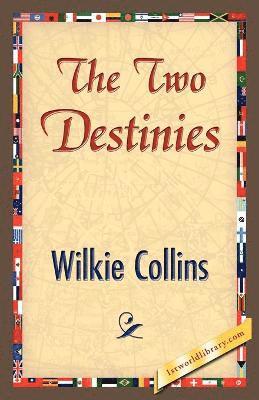 Collins Wilkie Collins, Wilkie Collins, 1st World Library - Two Destinies, Häftad
