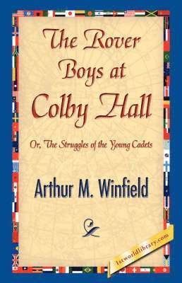 Arthur M Winfield, Arthur M. Winfield, 1stworld Library - Rover Boys at Colby Hall, Inbunden