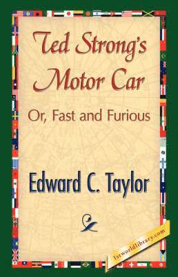 Edward C Taylor, Edward C. Taylor, 1stworld Library - Ted Strong's Motor Car, Inbunden