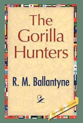 Robert Michael Ballantyne, 1stworld Library - Gorilla Hunters, Inbunden