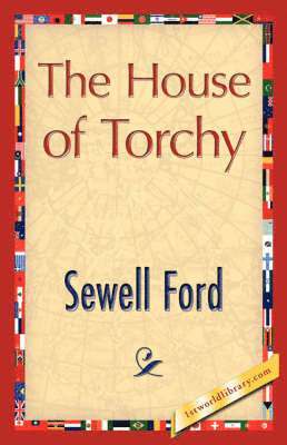Sewell Ford, 1stworld Library - House of Torchy, Inbunden