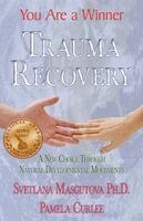 Svetlana Masgutova, Pamela Curlee - Trauma Recovery - You Are A Winner; A New Choice Through Natural Developmental Movements, Häftad