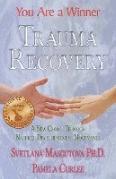 Trauma Recovery - You Are A Winner; A New Choice Through Natural Developmental Movements 1