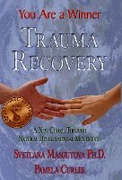 Svetlana Masgutova, 1stworld Library - Trauma Recovery - You Are A Winner; A New Choice Through Natural Developmental Movements, Inbunden