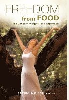 bokomslag FREEDOM FROM FOOD; A Quantum Weight Loss Approach