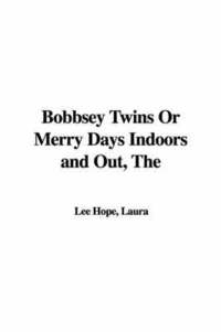bokomslag The Bobbsey Twins Or Merry Days Indoors and Out