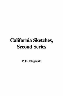 O P Fitzgerald - California Sketches, Second Series, Inbunden