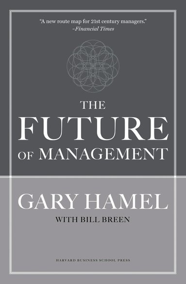 Gary Hamel, Bill Breen - Future of Management, Inbunden