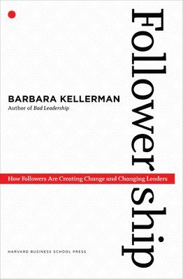 Barbara Kellerman - Followership, Inbunden