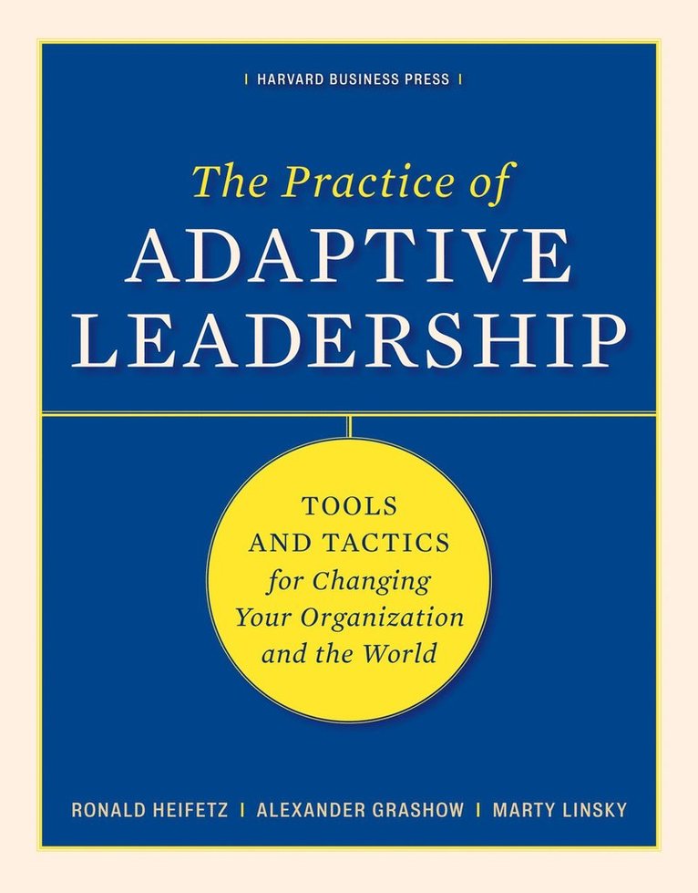 Ronald A. Heifetz, Marty Linsky, Alexander Grashow, Ronald Heifetz - Practice of Adaptive Leadership, Inbunden
