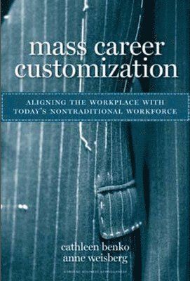 Cathleen Benko, Anne Weisberg - Mass Career Customization, Inbunden